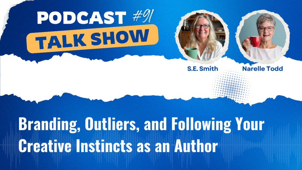 Podcast thumbnail for Get My Book Out There Talk Show #91 featuring S.E. Smith and Narelle Todd holding coffee mugs and smiling. The blue and white design includes text that reads ‘Branding, Outliers, and Following Your Creative Instincts as an Author.’ The overall tone is friendly, professional, and creative.