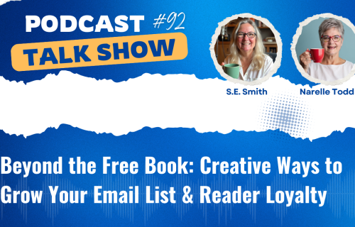 Podcast thumbnail for Get My Book Out There Talk Show #92 featuring S.E. Smith and Narelle Todd smiling with coffee mugs. The design is blue and white with modern wave accents and includes text that reads ‘Beyond the Free Book: Creative Ways to Grow Your Email List & Reader Loyalty.’ The style is bright, approachable, and professional.