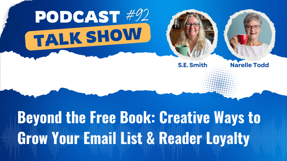 Podcast thumbnail for Get My Book Out There Talk Show #92 featuring S.E. Smith and Narelle Todd smiling with coffee mugs. The design is blue and white with modern wave accents and includes text that reads ‘Beyond the Free Book: Creative Ways to Grow Your Email List & Reader Loyalty.’ The style is bright, approachable, and professional.